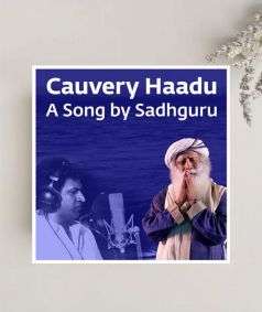 Cauvery Haadu - A Song by Sadhguru (MP3 Music)
